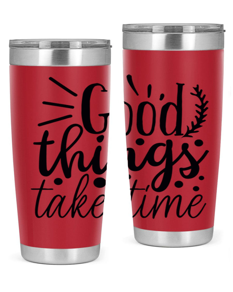 good things take time 44#- gym- Tumbler