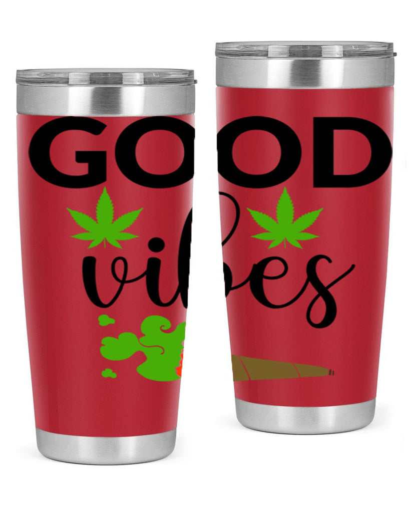 goog vibes a 97#- marijuana- Tumbler