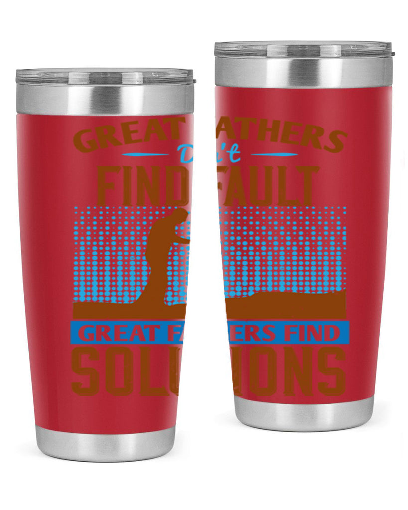 great fathers don’t find fault great fathers find solutions 258#- fathers day- Tumbler