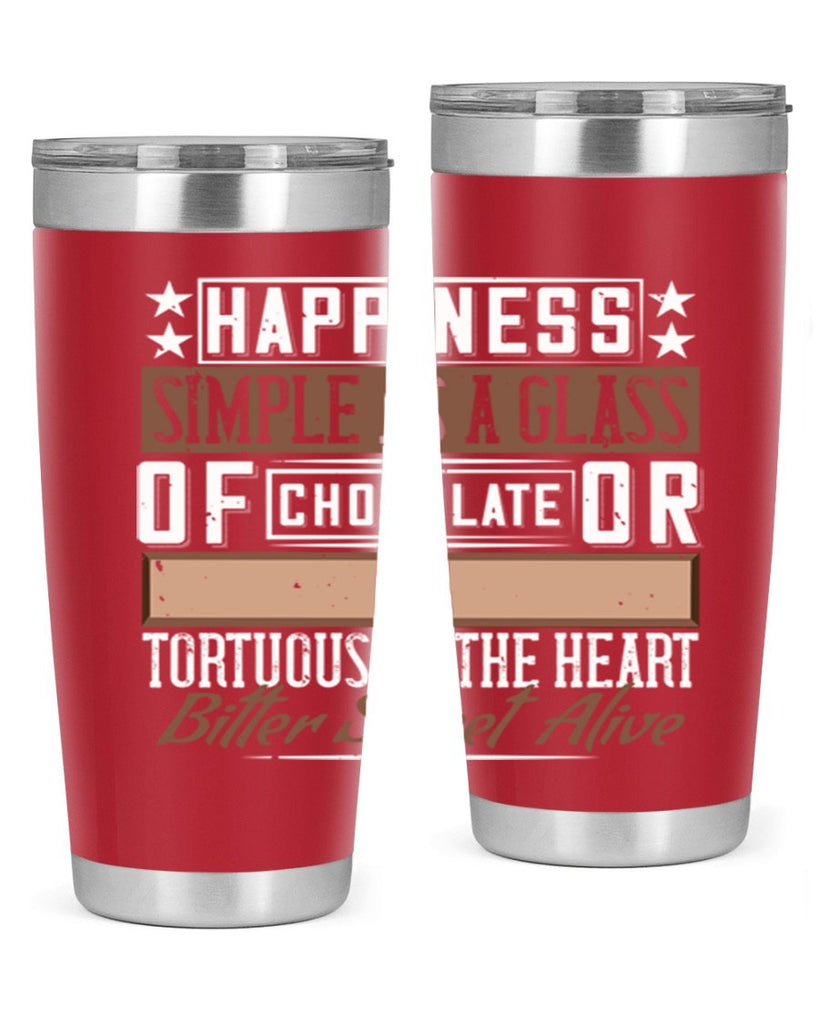 happiness simple as a glass of chocolate or tortuous as the heart bitter sweet alive 40#- chocolate- Tumbler