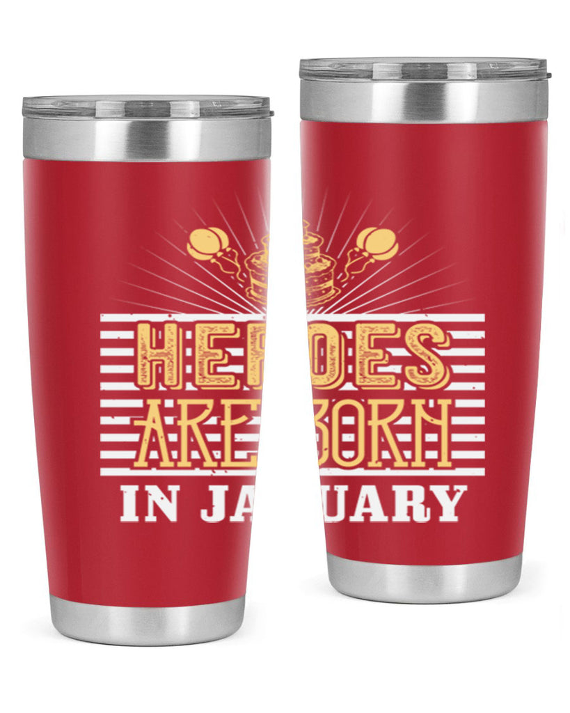 heroes are born in january Style 95#- birthday- tumbler