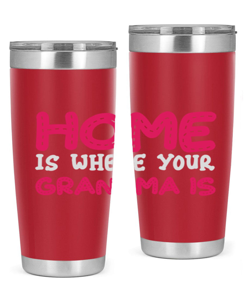 home is where your grandma is 168#- mom- Tumbler