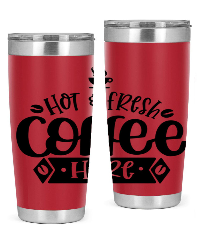 hot fresh coffee here 112#- coffee- Tumbler