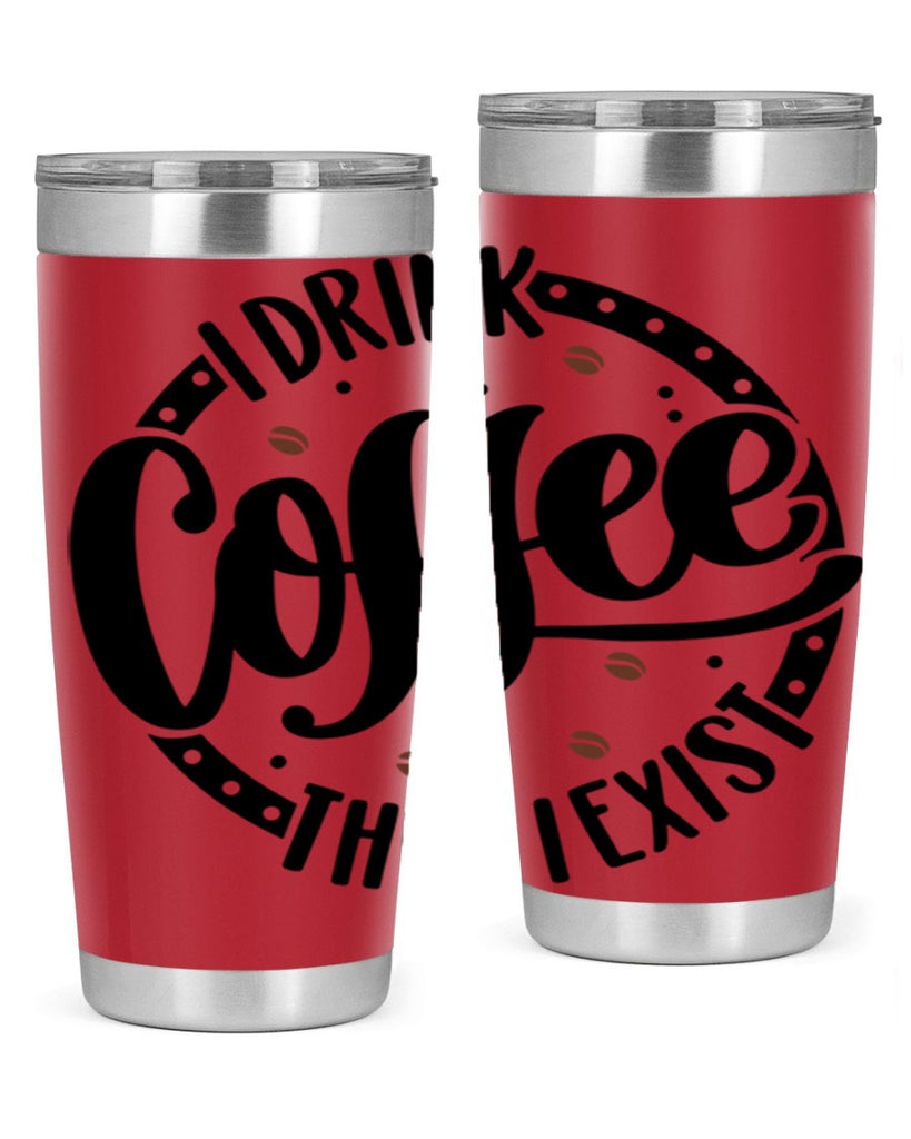 i drink coffee then i exist 106#- coffee- Tumbler