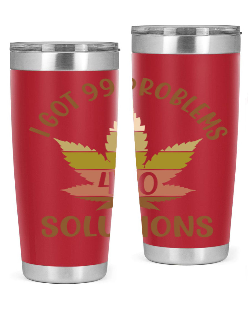 i got problems and four twenty solutions 121#- marijuana- Tumbler