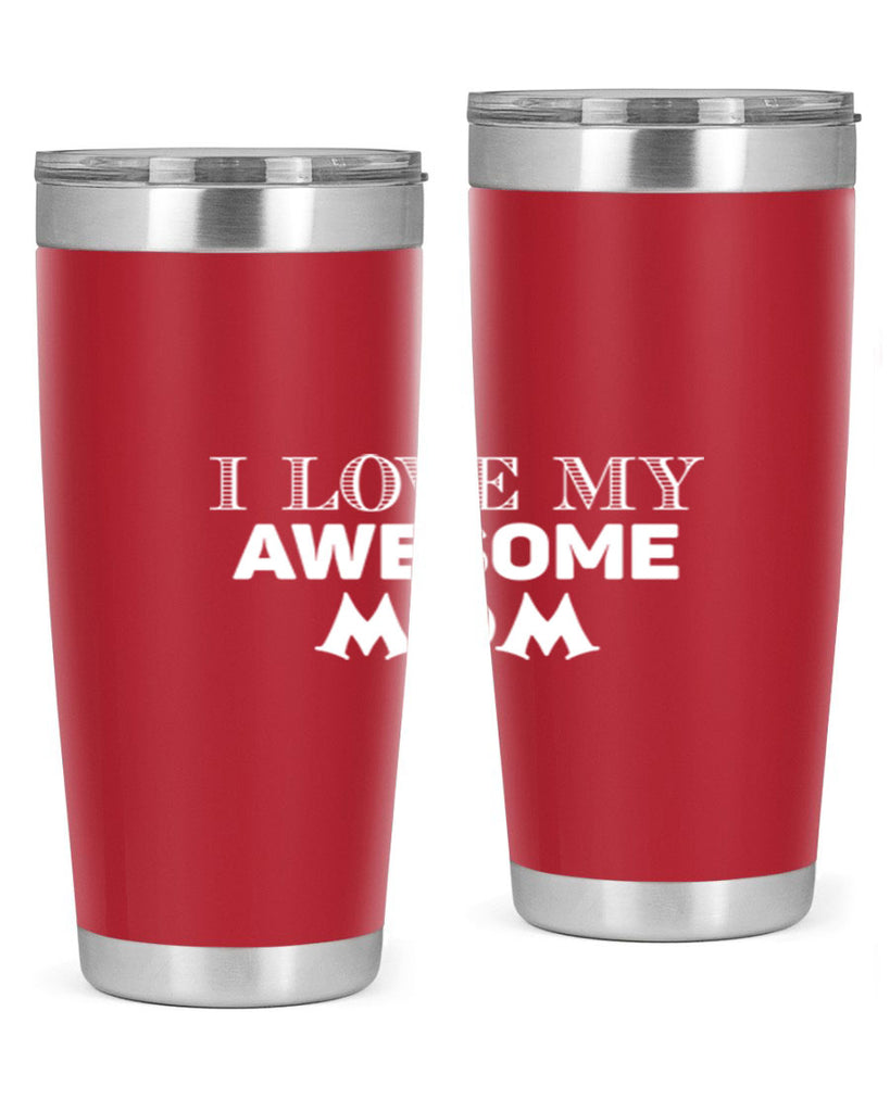 i love my awesome momn 262#- mom- Tumbler