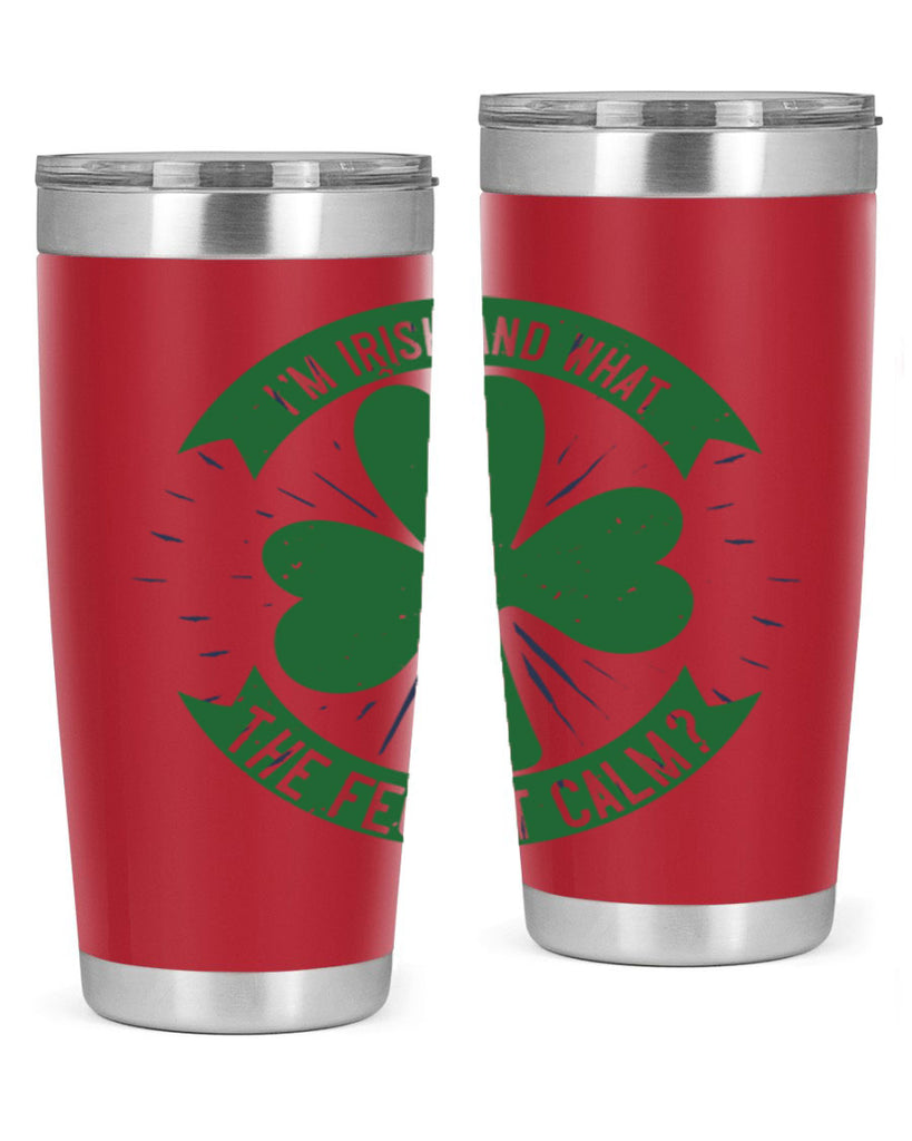 i’m irish and what the feck it calm Style 129#- St Patricks Day- Tumbler