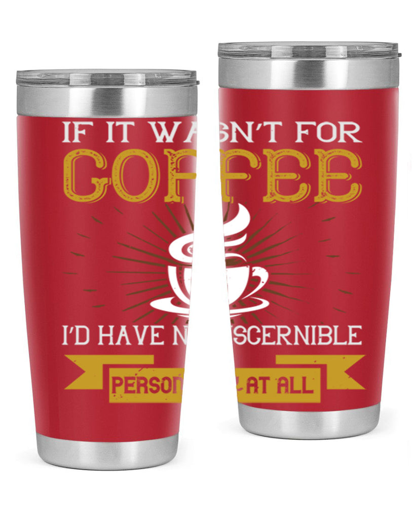 if it wasnt not coffee id have no discernible 243#- coffee- Tumbler