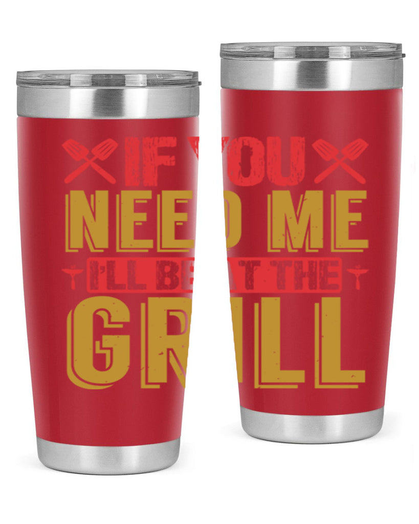 if you need me ill be at the grill 35#- bbq- Tumbler