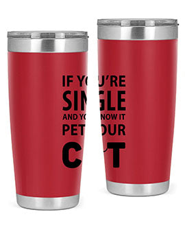 if you’re single Style 60#- cat- Tumbler