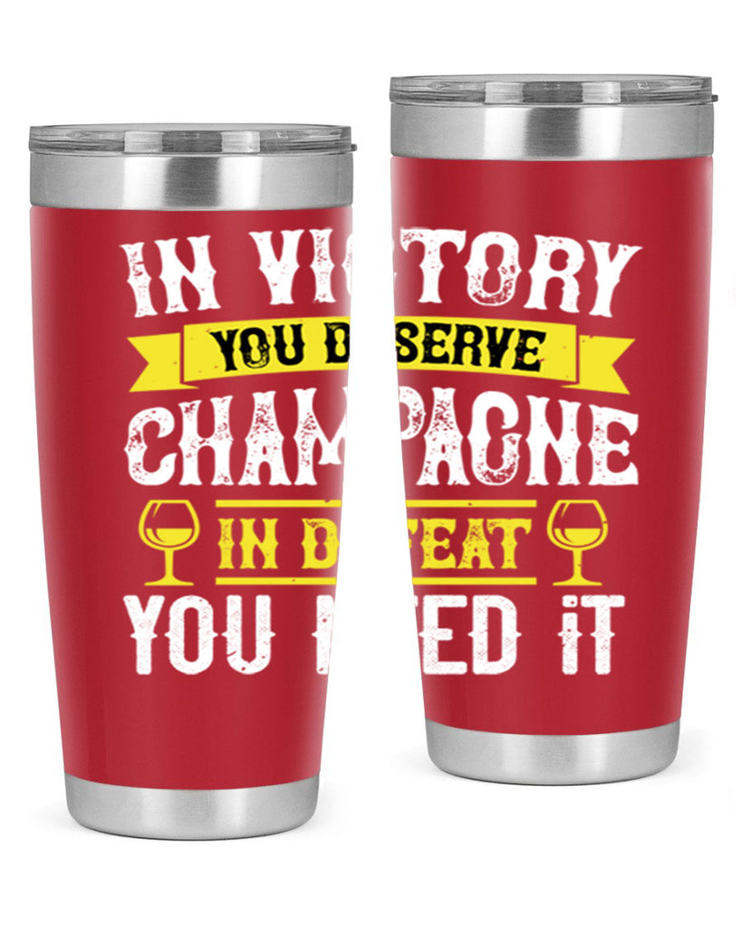 in victory you deserve champagne in defeat you need it 78#- wine- Tumbler