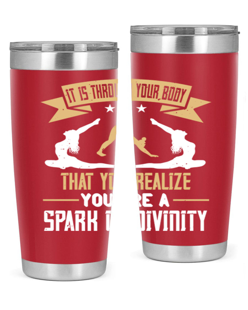 it is through your body that you realize you are a spark of divinity 82#- yoga- Tumbler