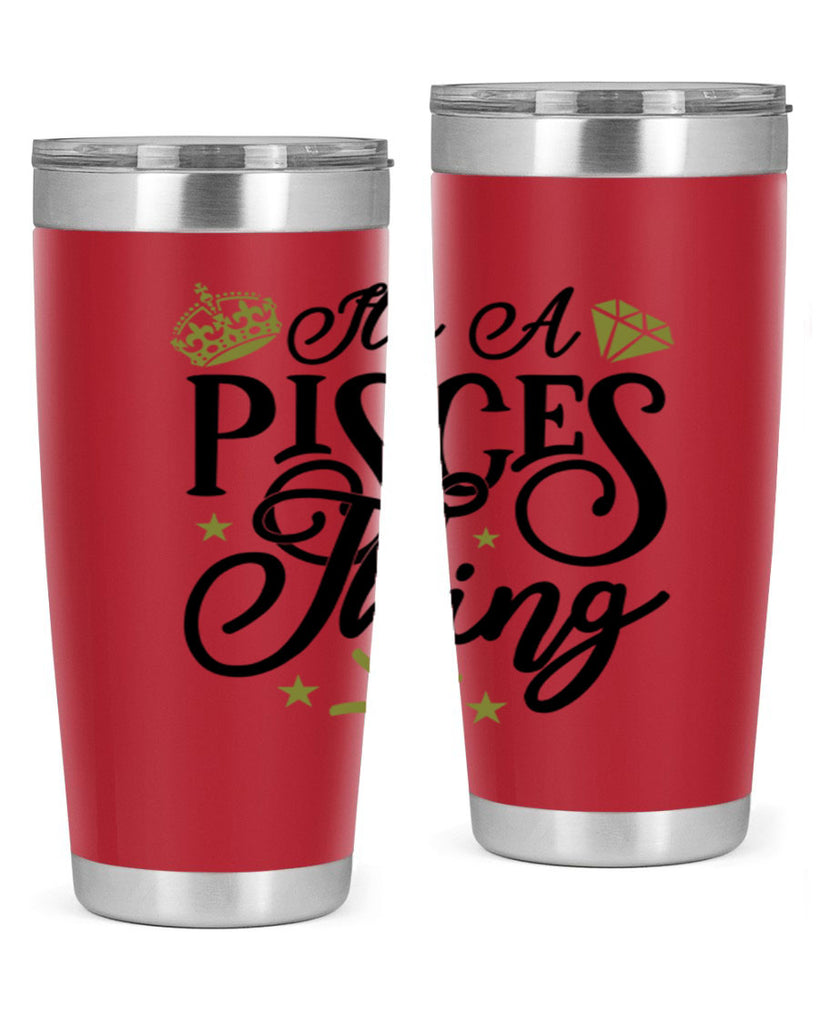 its a pisces thing 270#- zodiac- Tumbler