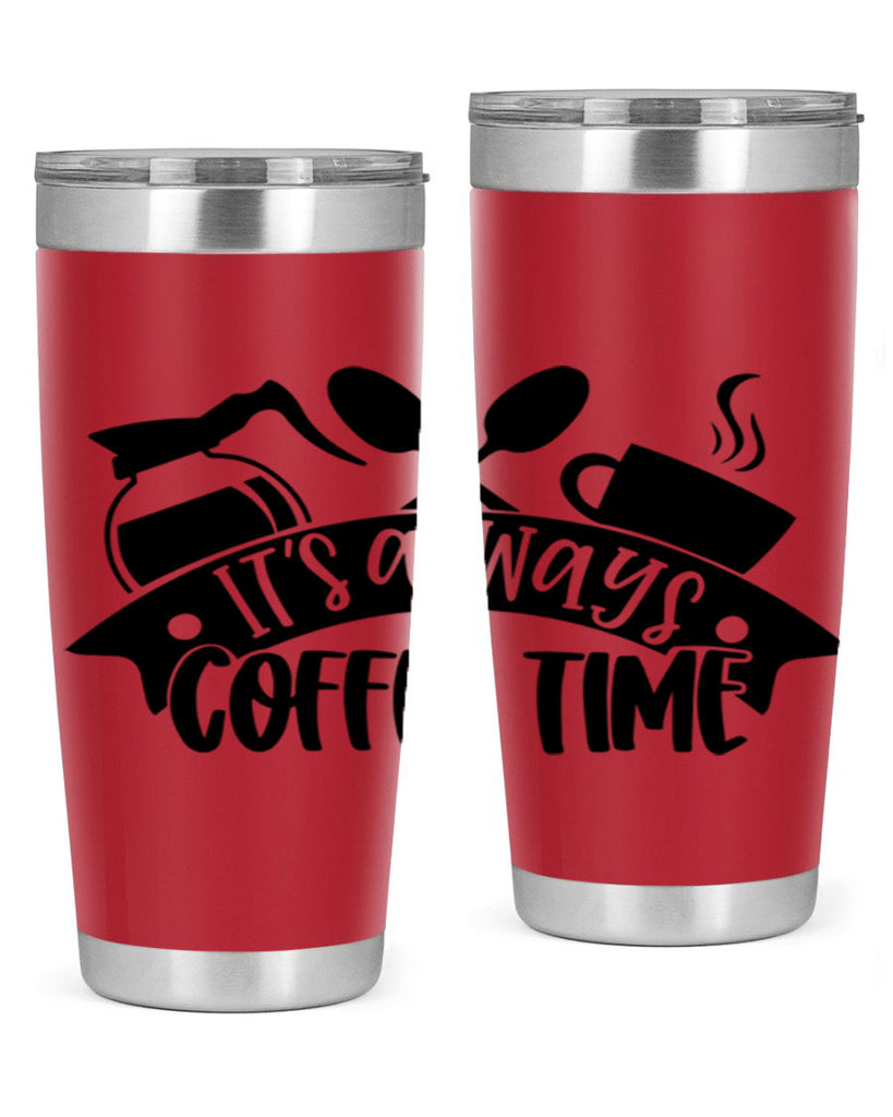 its always coffee time 89#- coffee- Tumbler