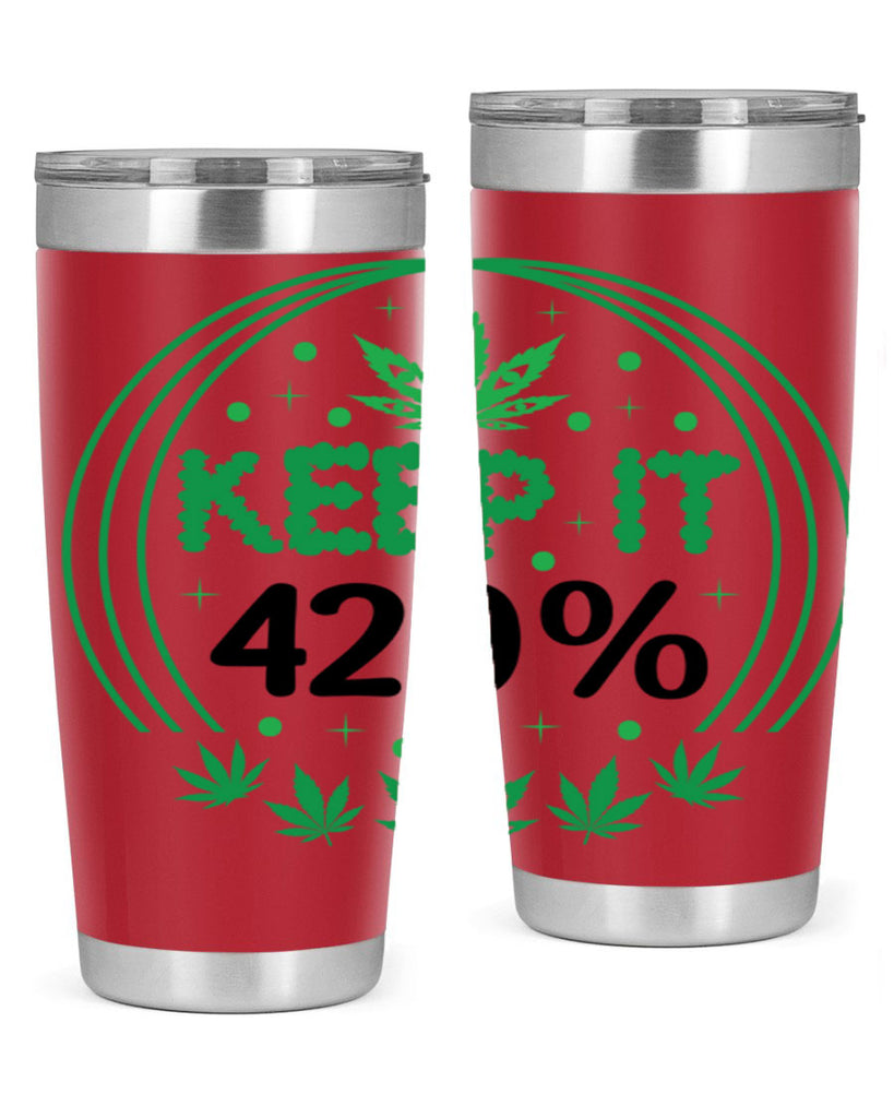 keep it four twenty percent 175#- marijuana- Tumbler