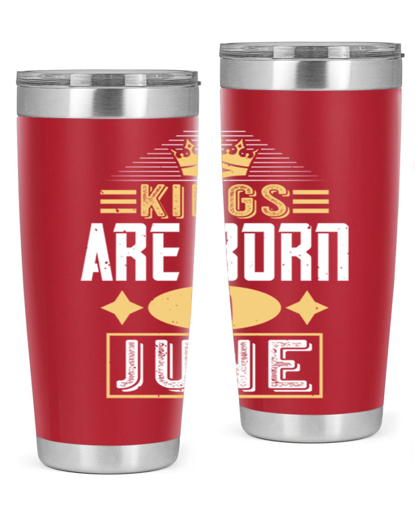 kings are born in june Style 67#- birthday- tumbler