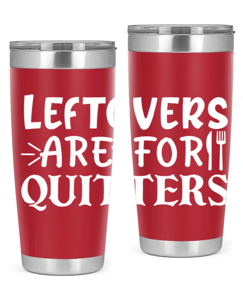 leftovers are for quitters 27#- kitchen- Tumbler