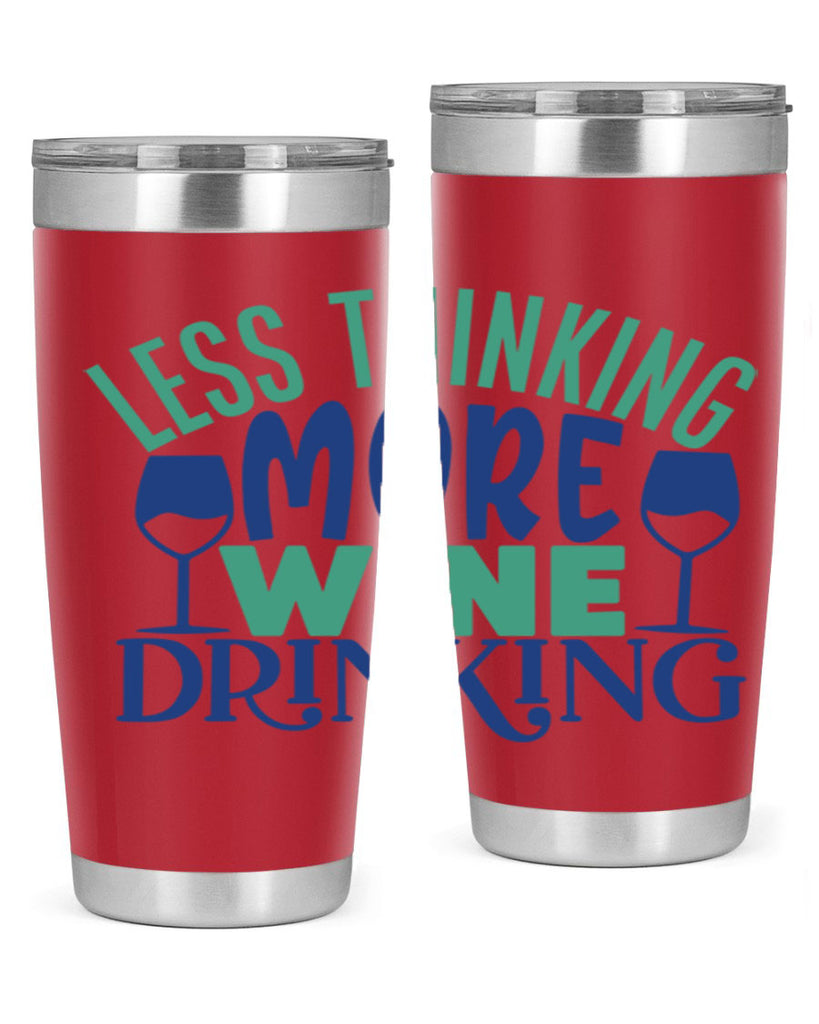 less thinking more wine drinking 186#- wine- Tumbler