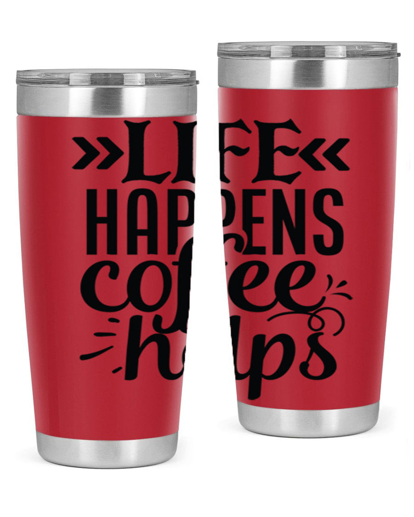 life happens coffee helps 193#- coffee- Tumbler