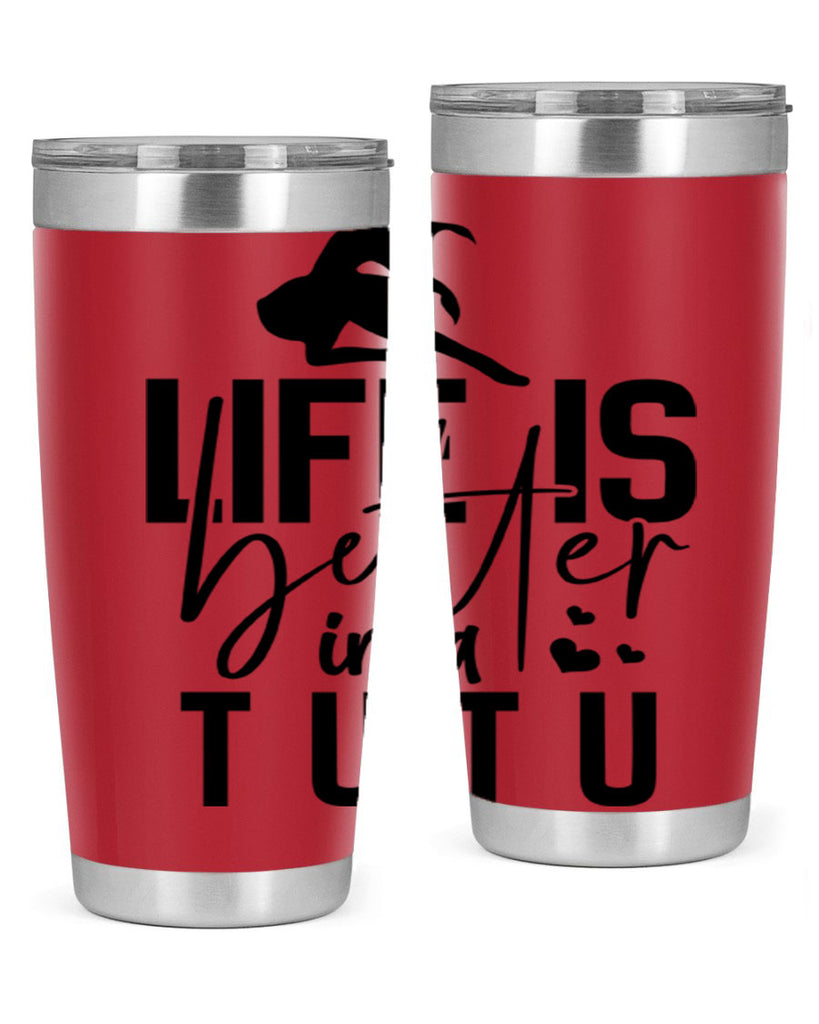 life is better in a tutu 59#- ballet- Tumbler