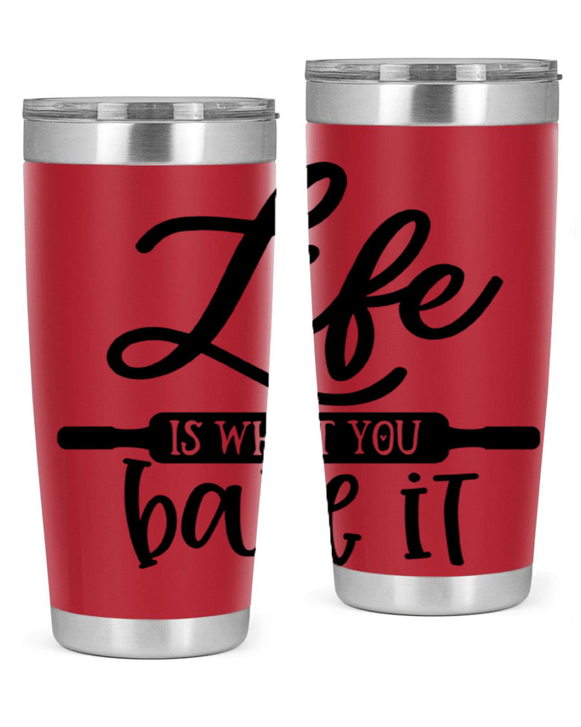 life is what you bake it 87#- kitchen- Tumbler