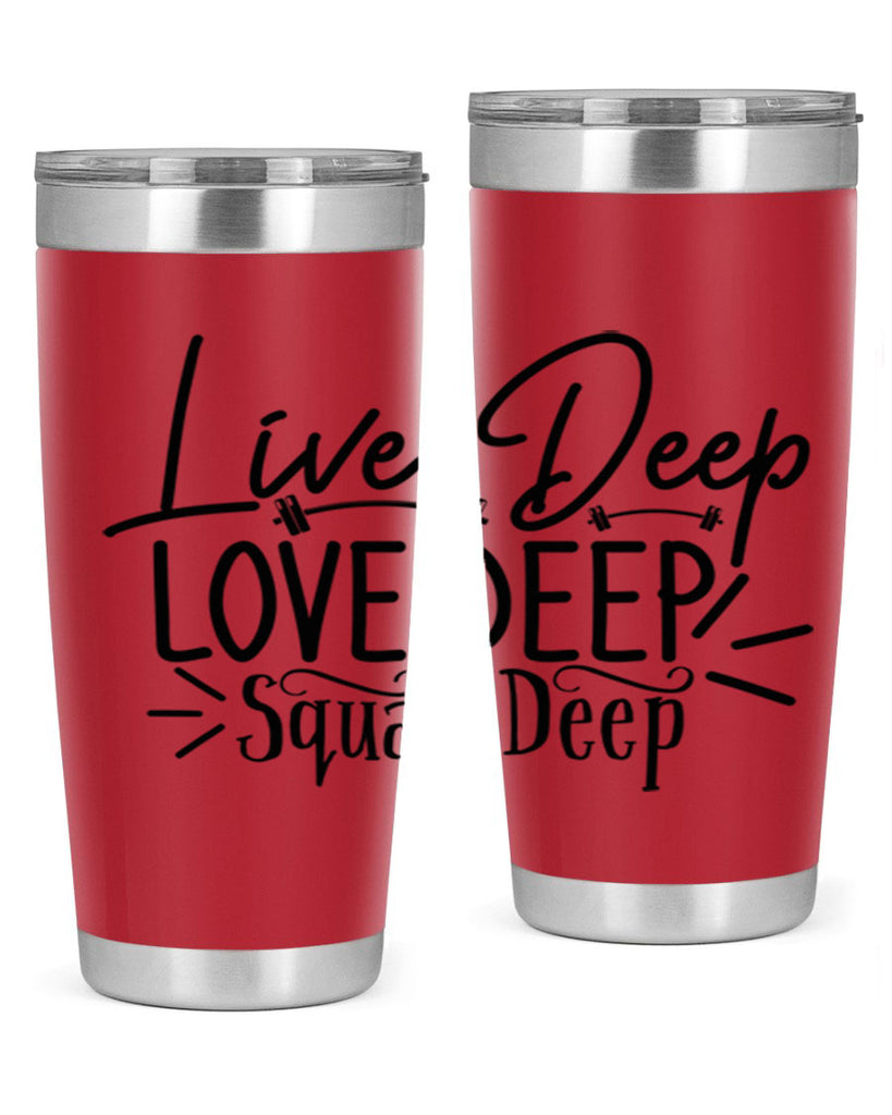 live deep love deep squat deep 31#- gym- Tumbler