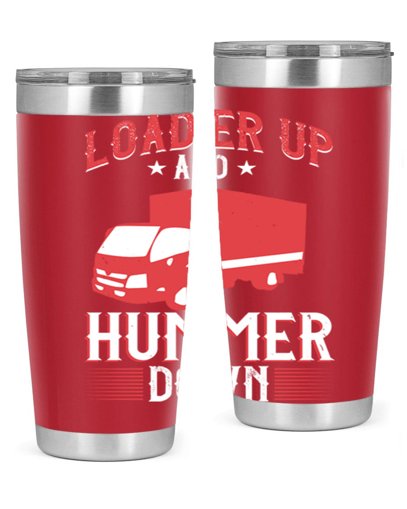 loader up and hummer down Style 32#- truck driver- tumbler