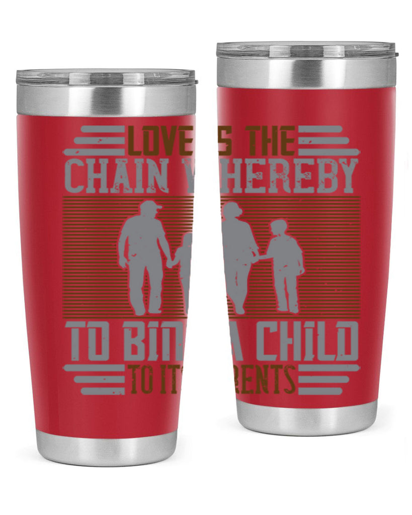 love is the chain whereby to bind a child to its parents 42#- Parents Day- Tumbler