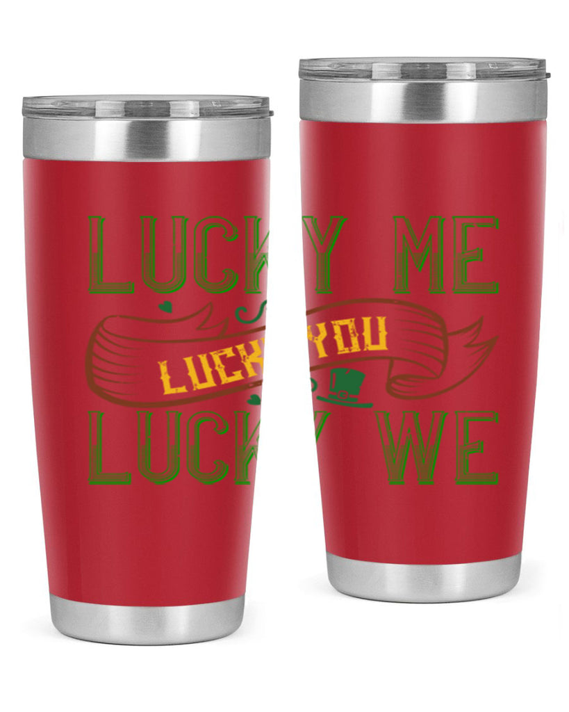 lucky me lucky you lucky me Style 118#- St Patricks Day- Tumbler