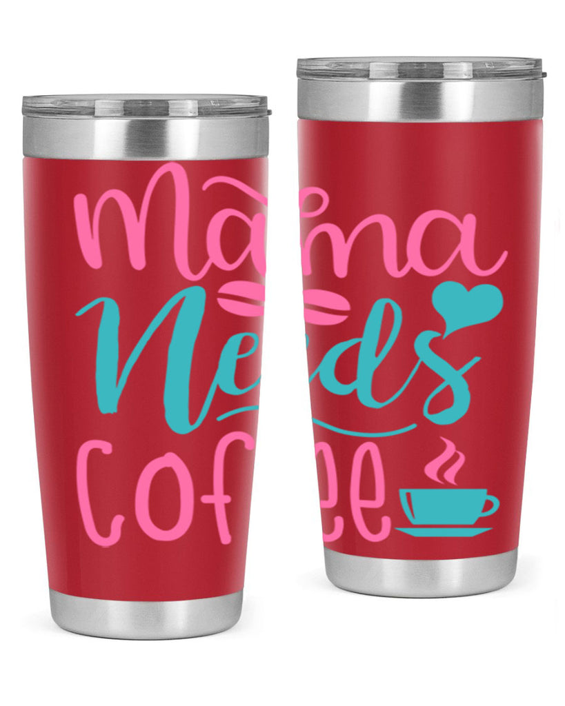 mama needs coffee 192#- coffee- Tumbler