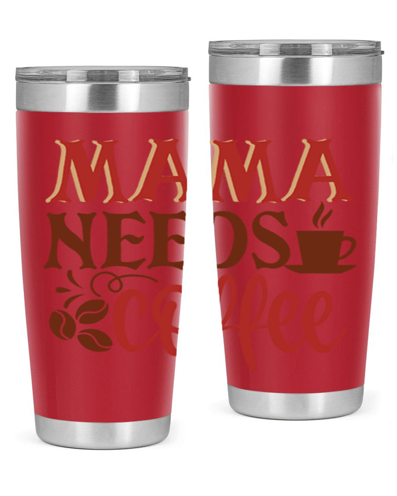 mama needs coffee 207#- coffee- Tumbler