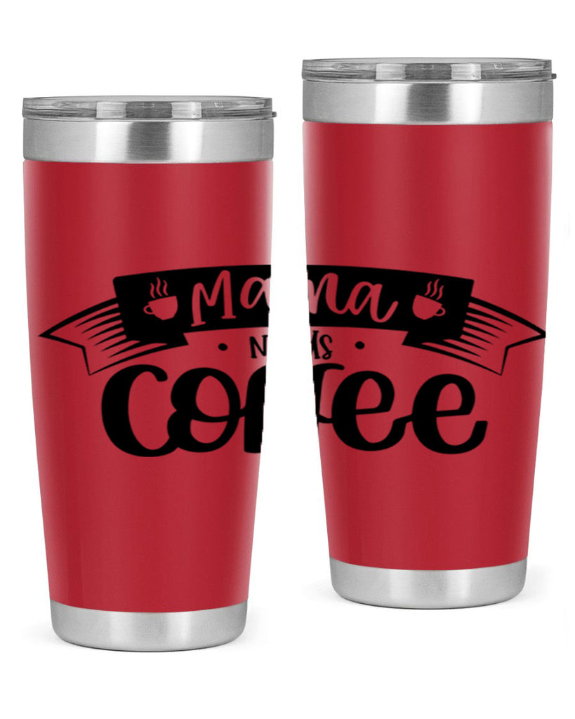 mama needs coffee 67#- coffee- Tumbler