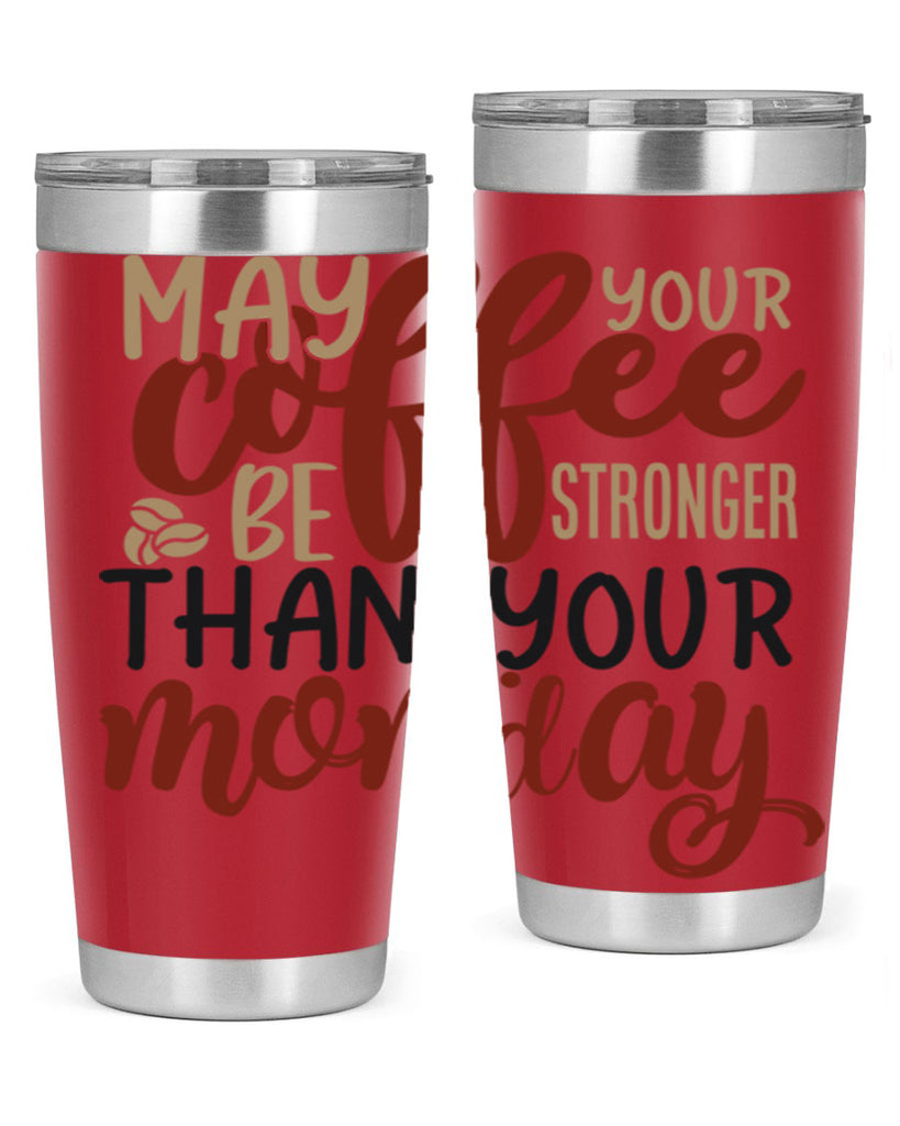 may your coffee be stronger than your monday 206#- coffee- Tumbler