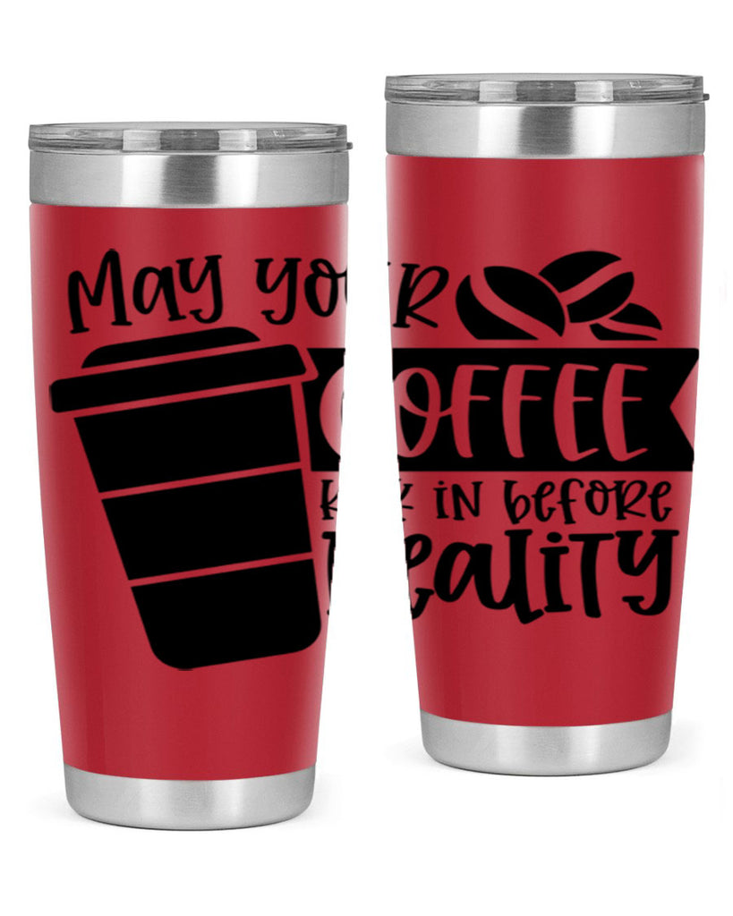 may your coffee kick in before reality 64#- coffee- Tumbler