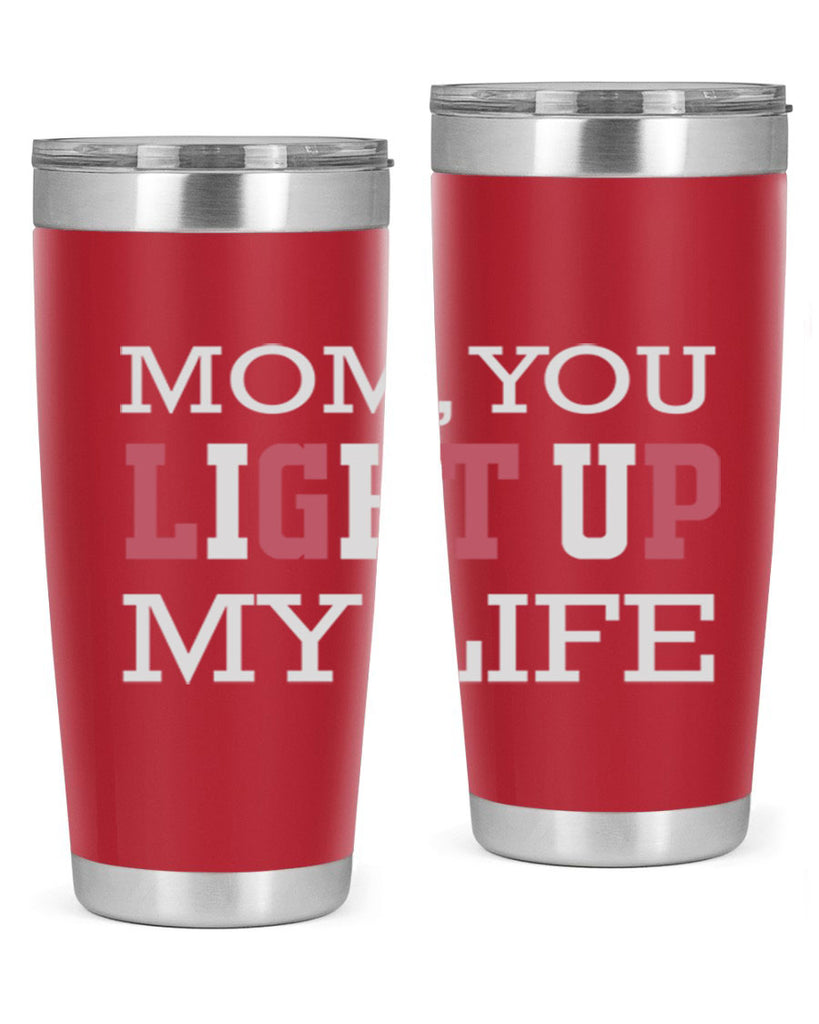 mom you light up my life 114#- mom- Tumbler