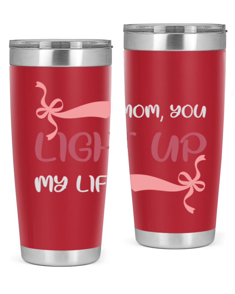 mom you light up my life 115#- mom- Tumbler