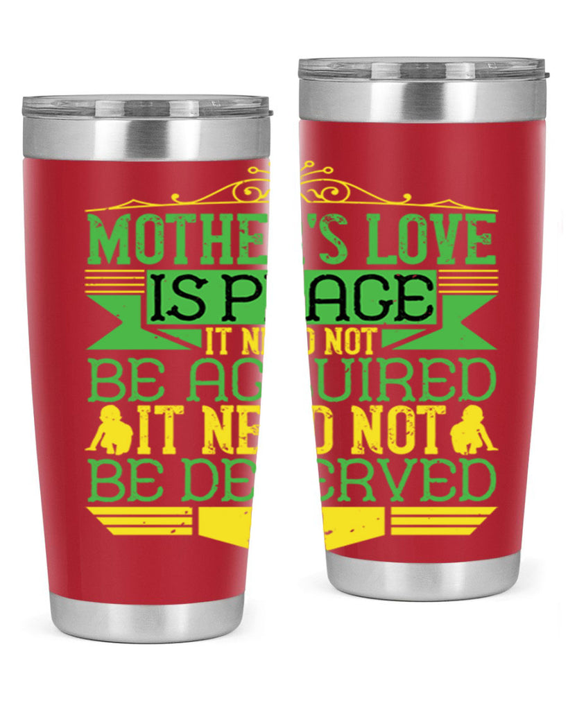 mother’s love is peace it need not be acquired it need not be deserved 41#- Parents Day- Tumbler