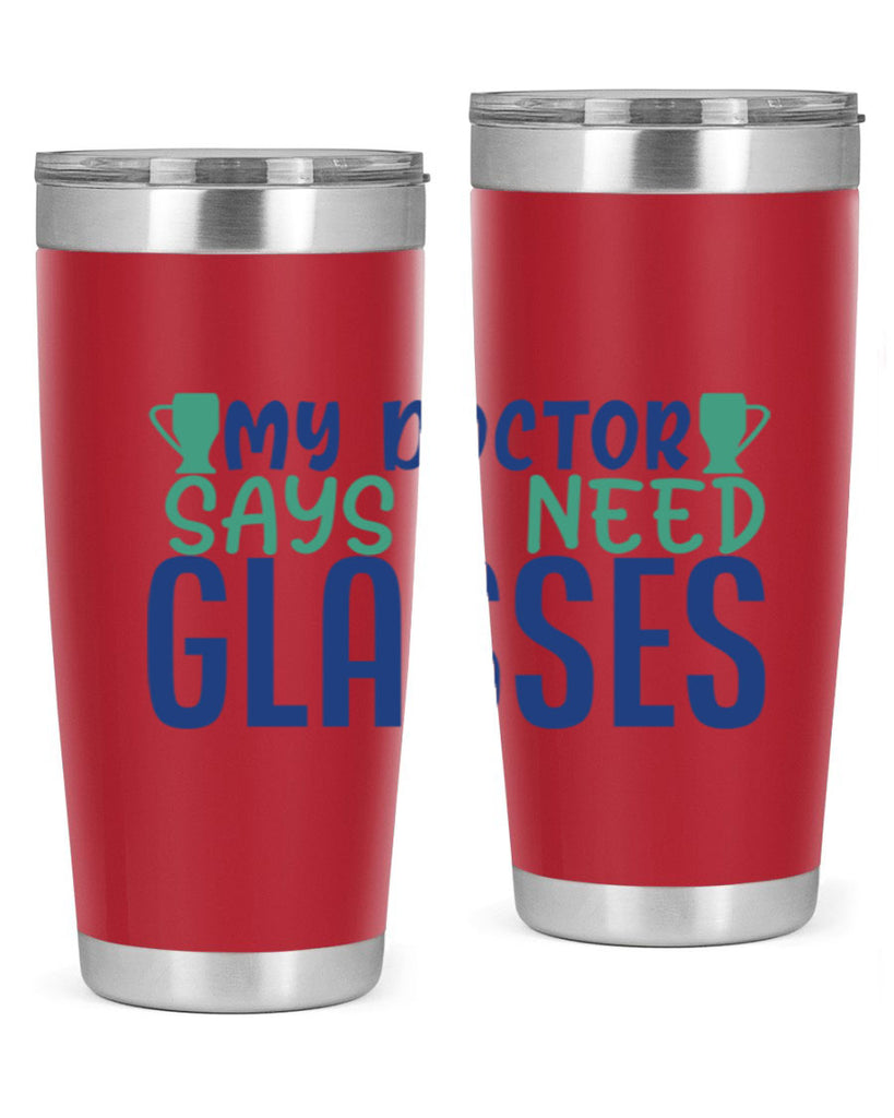 my doctor says i need glasses 179#- wine- Tumbler