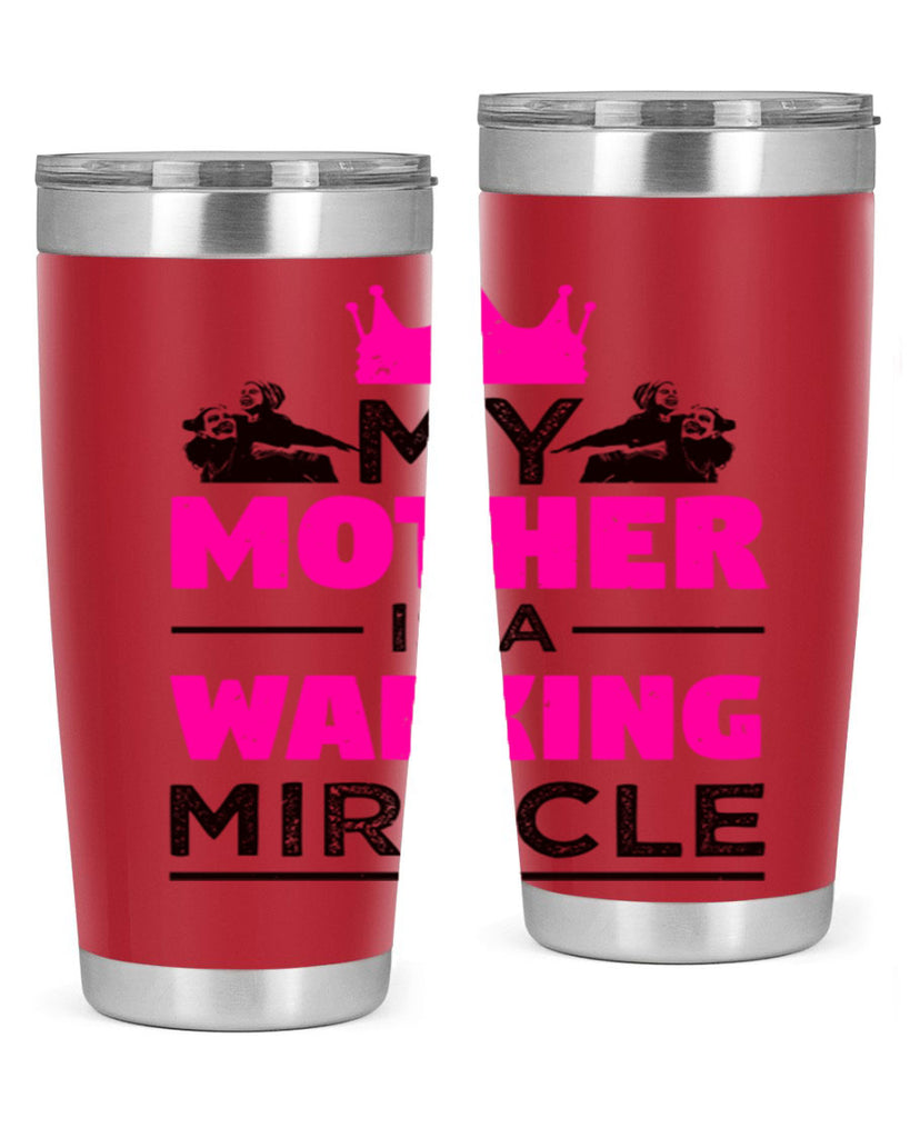 my mother is a walking miracle 38#- mothers day- Tumbler