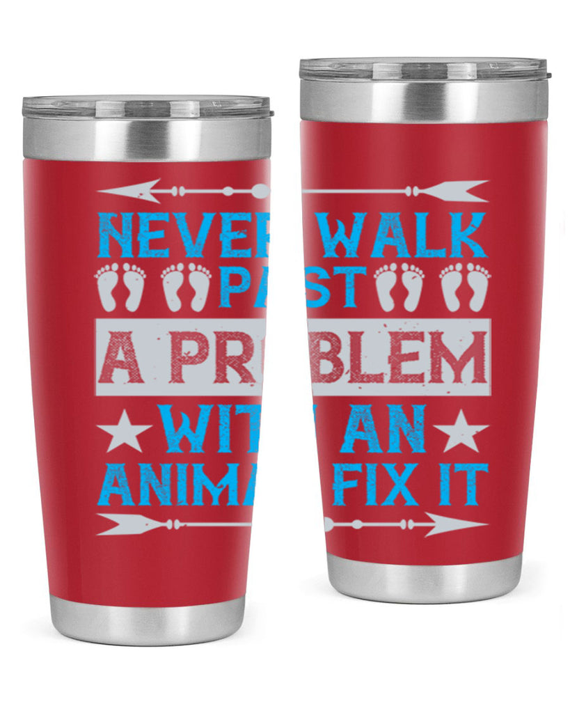 never walk past a problem with an animal fix it 41#- walking- Tumbler