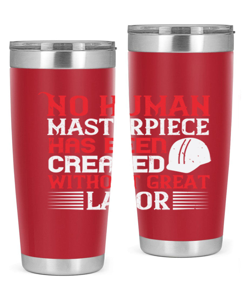 no human masterpiece has been created without great labor 24#- labor day- Tumbler