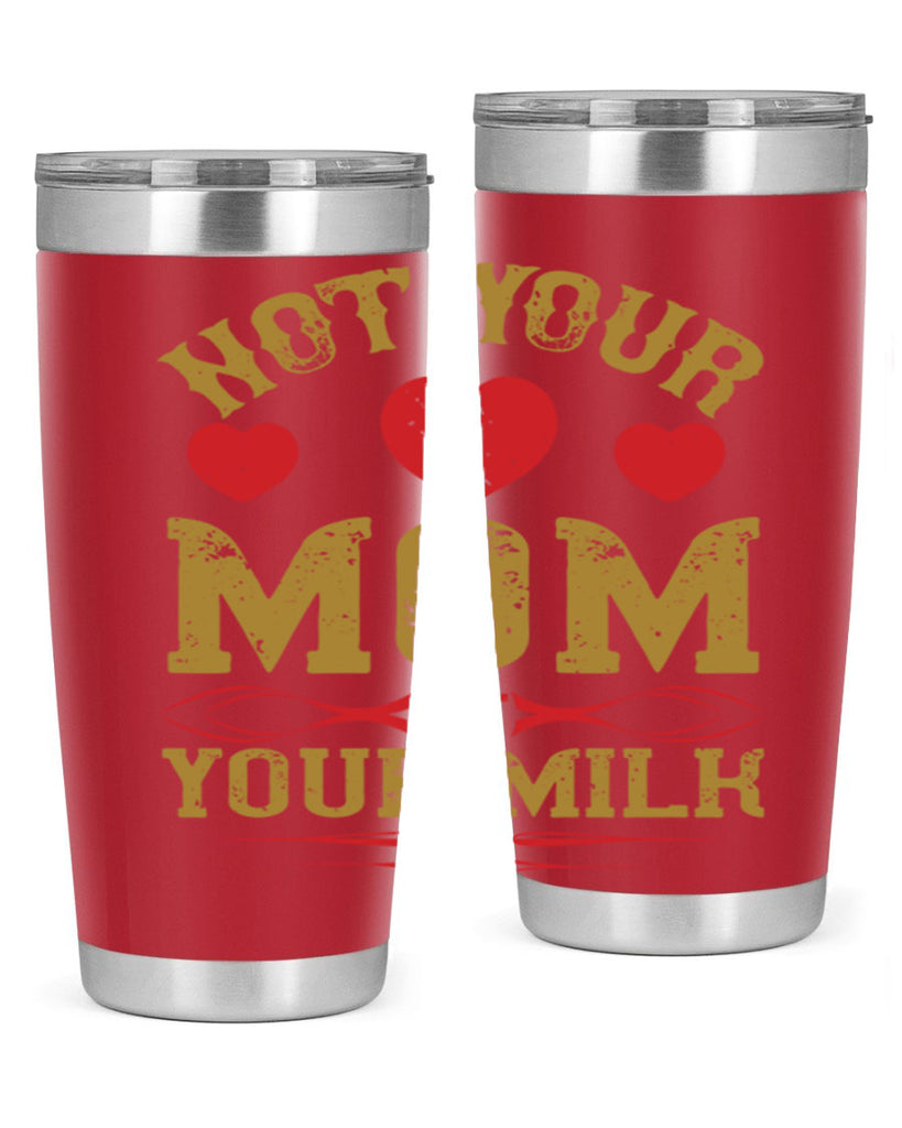 not your mom not your milk 119#- vegan- Tumbler