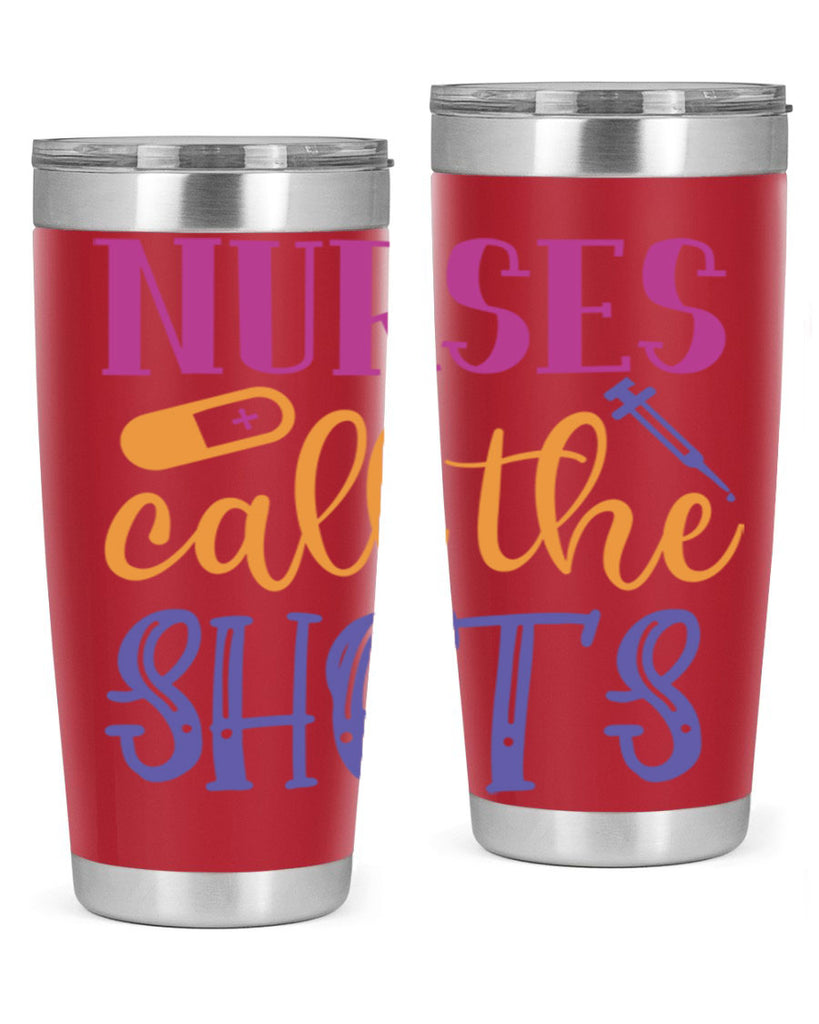 nurses call the shots Style 367#- nurse- tumbler