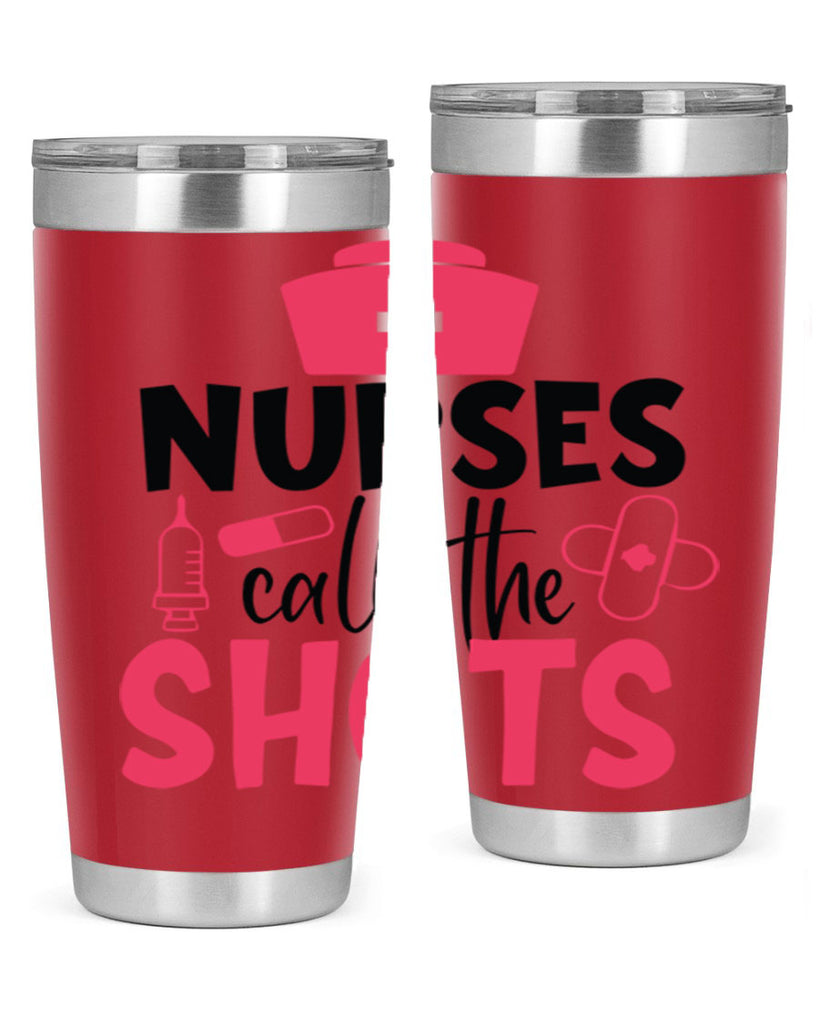 nurses call the shots Style 368#- nurse- tumbler