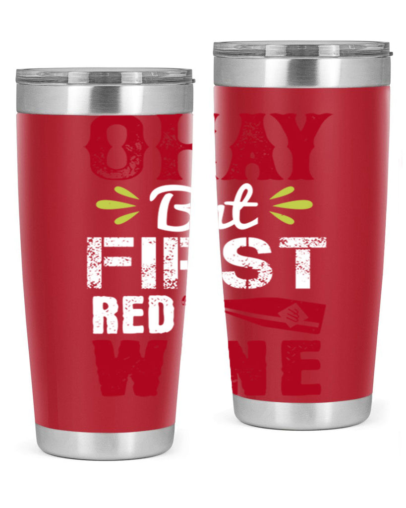 okay but first red wine 124#- wine- Tumbler