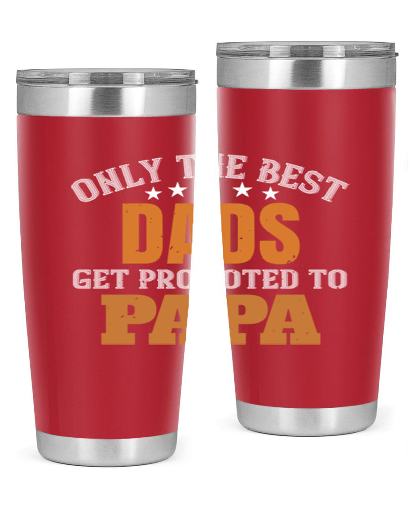 only the best dads get promoted to papa 24#- grandpa - papa- Tumbler