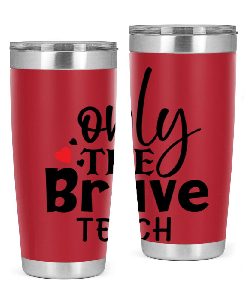 only the brave teach Style 153#- teacher- tumbler