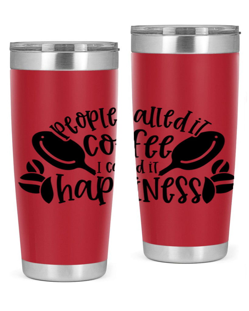 people called it coffee i called it happiness 47#- coffee- Tumbler