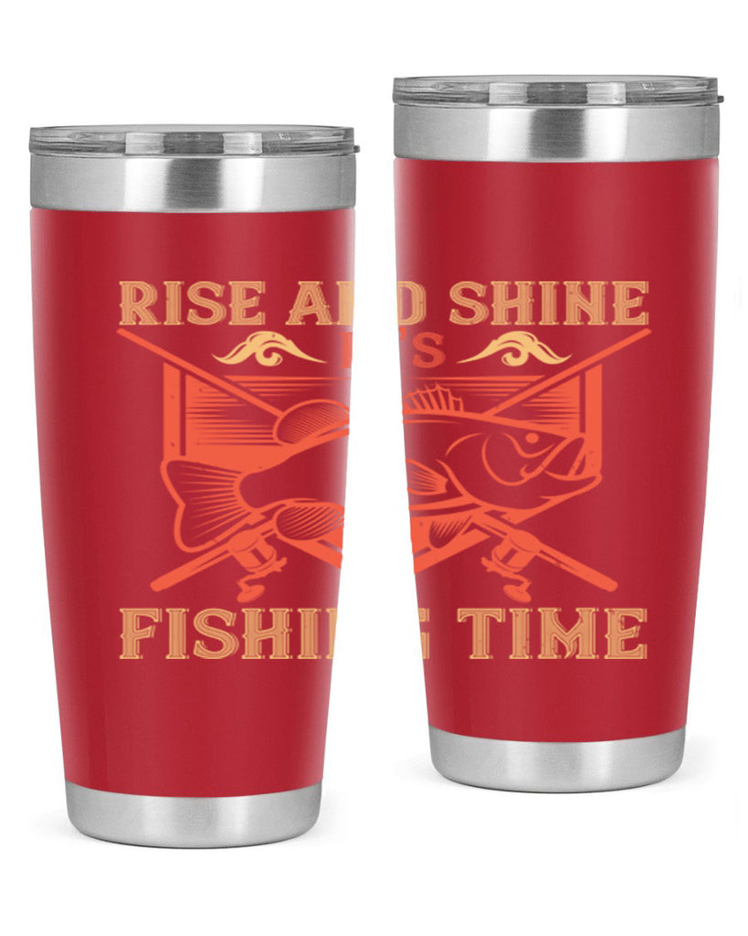 rise and shine it’s fishing time 237#- fishing- Tumbler