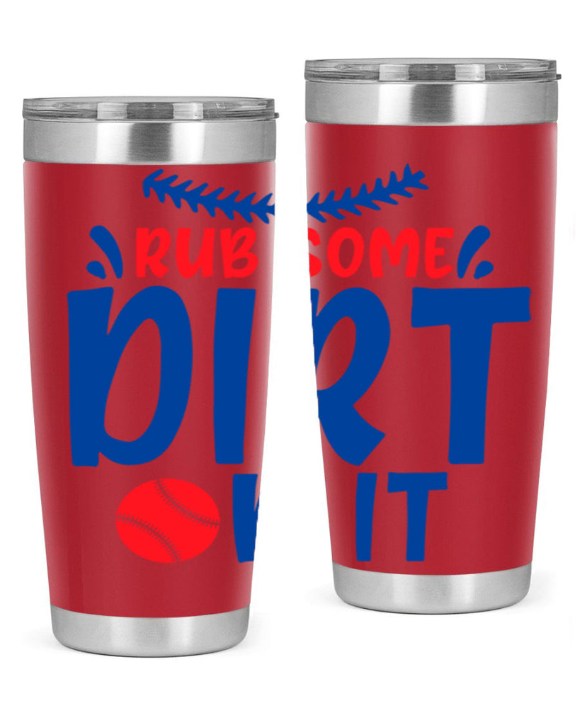 rub some dirt on it 2030#- baseball- Tumbler